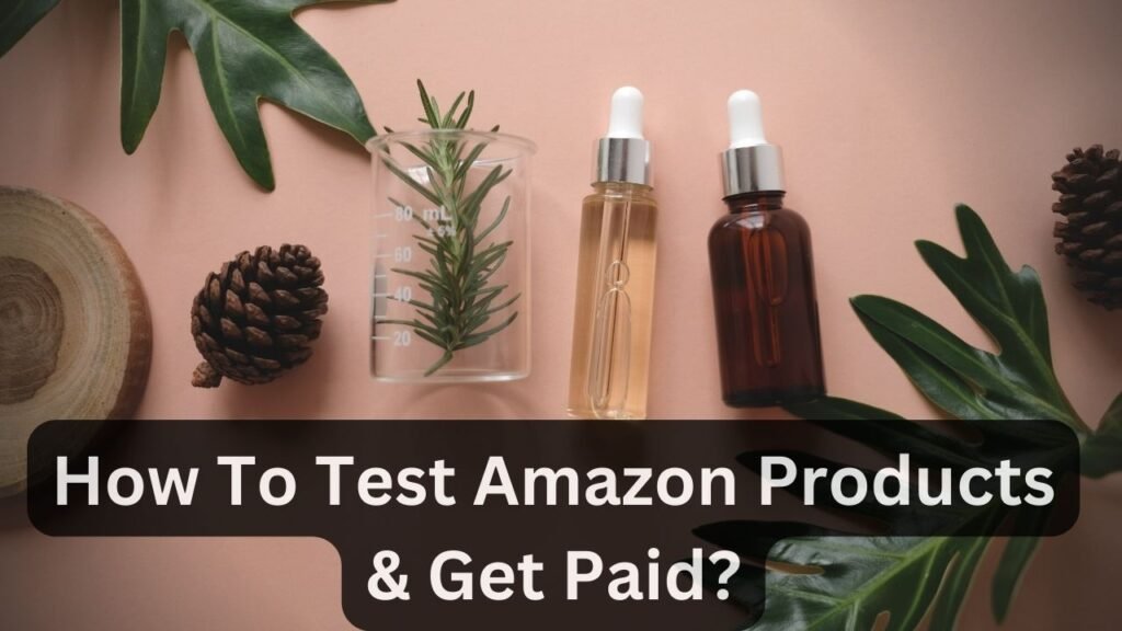 Testing Products for Amazon and Getting Paid