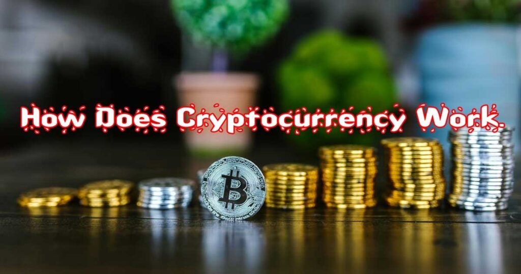 How Does Cryptocurrency Work.