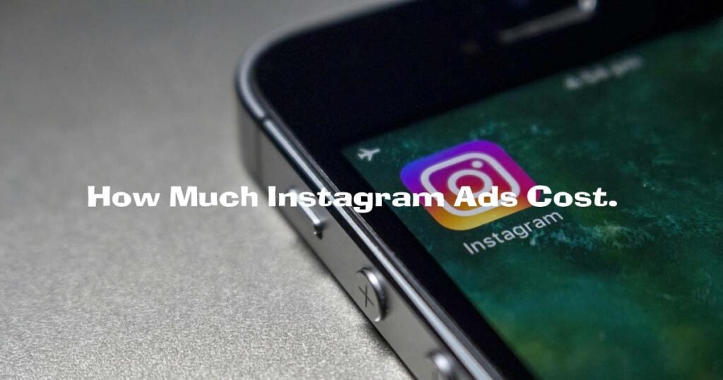 How Much Instagram Ads Cost.