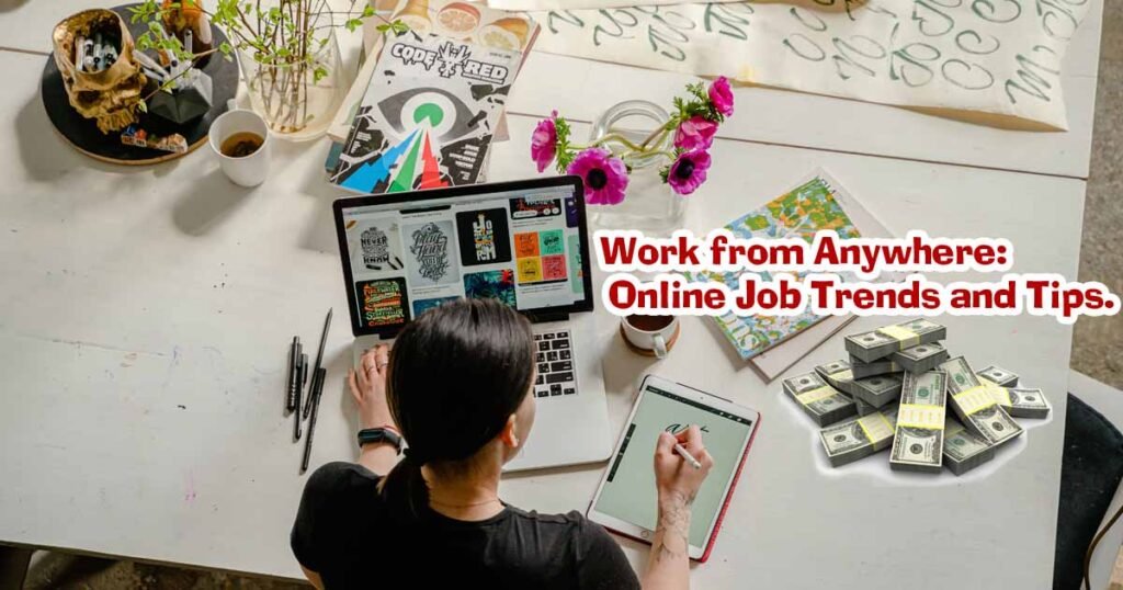 Work from Anywhere: Online Job Trends and Tips.