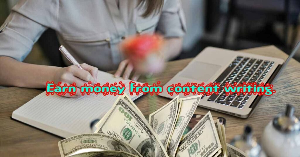 Earn money from content writing.