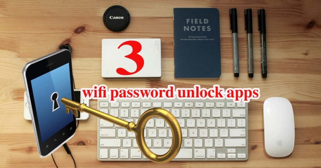 3 WIFI Password Unlock Apps.
