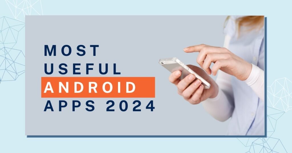 Most Useful Android Apps 2024