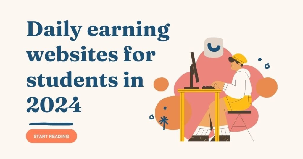 Daily Earning Websites for Students in 2024