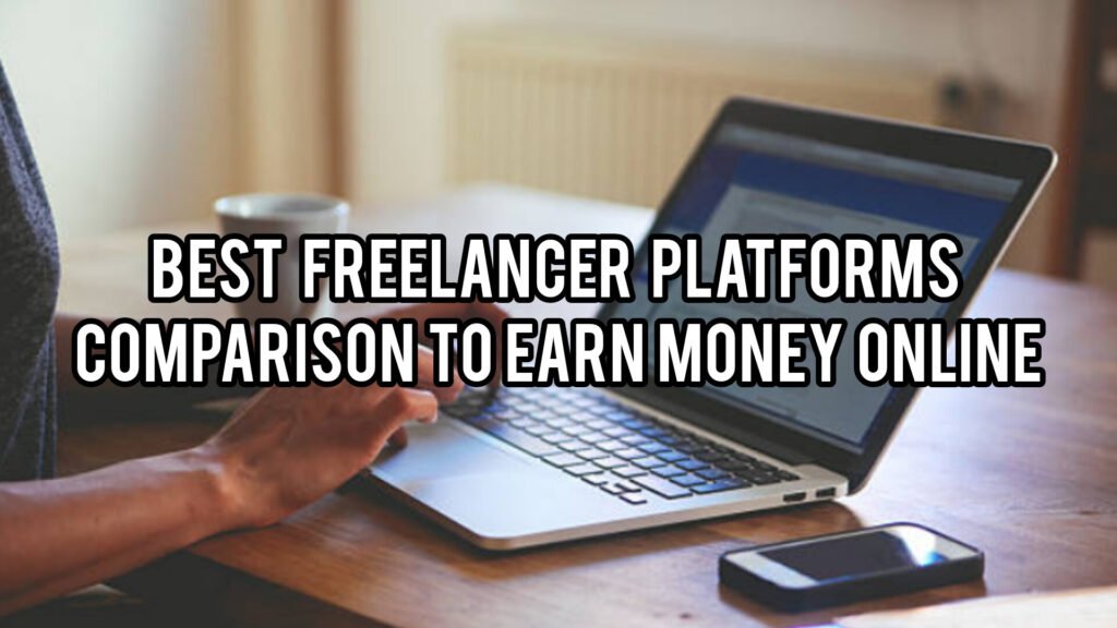 Best freelancer platforms comparison to earn money online
